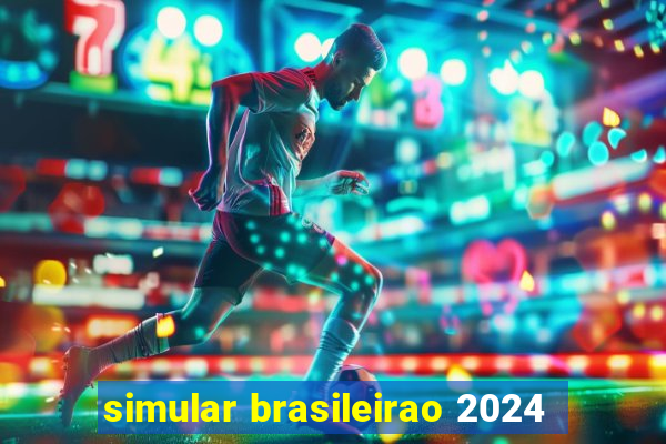 simular brasileirao 2024